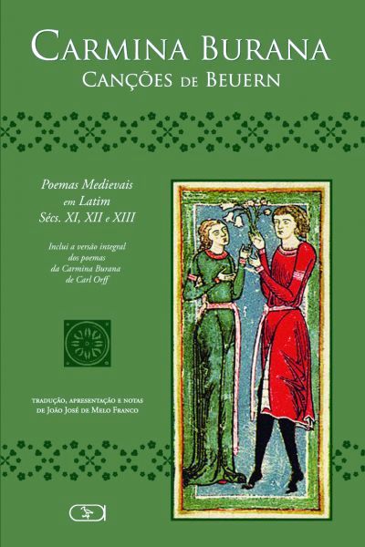 Carmina Burana: canções de Beuern. Poemas latinos medievais séc. XI, XII e XIII